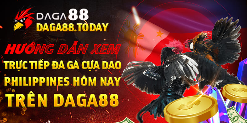 Hướng dẫn xem trực tiếp đá gà cựa dao Philippines hôm nay trên Daga88 1 04/06/2026 Hướng dẫn xem trực tiếp đá gà cựa dao Philippines hôm nay trên Daga88