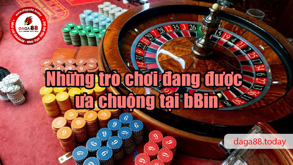 Tìm hiểu tất tần tật về nhà cái uy tín bBin 6 04/06/2026 Những trò chơi đang được ưa chuộng tại bBin