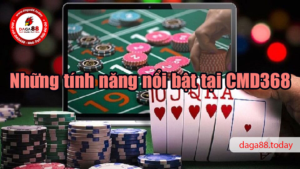 CMD368 - Sân chơi cá cược hàng đầu châu Á 6 04/06/2026 Những tính năng nổi bật tại CMD368